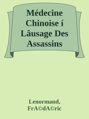 [Les Nouvelles Enquêtes du juge Ti 10] • Médecine Chinoise Í Lâusage Des Assassins